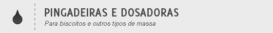 Pingadeiras e Dosadoras